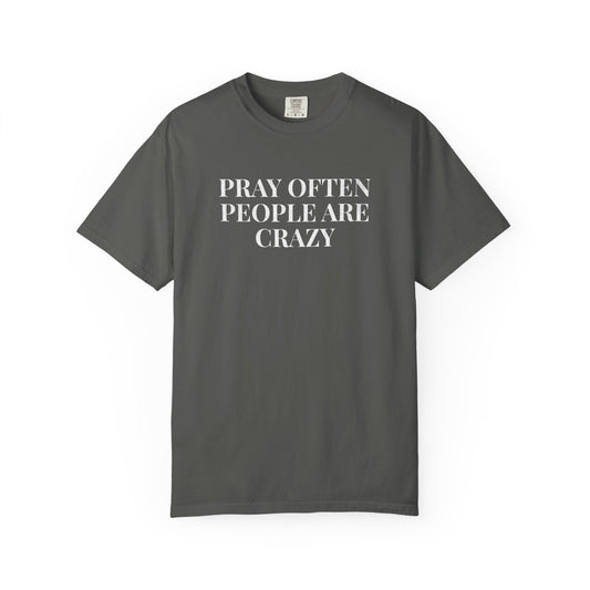 Pray Often People Are Crazy Distressed Font Funny Christian T-shirt
